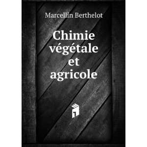    Chimie vÃ©gÃ©tale et agricole Marcellin Berthelot Books