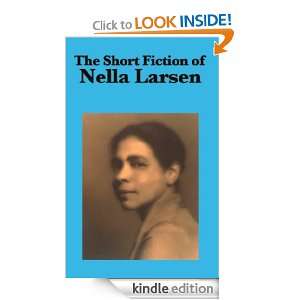 The Short Fiction of Nella Larsen Nella Larsen  Kindle 