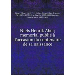 Niels Henrik Abel; memorial publiÃ© Ã  loccasion du centenaire de 