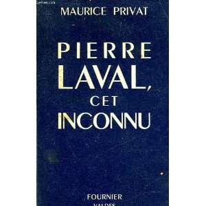 Pierre Laval, Cet Inconnu