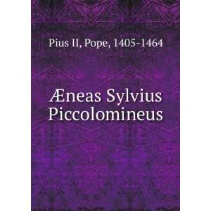    Ã?neas Sylvius Piccolomineus Pope, 1405 1464 Pius II Books