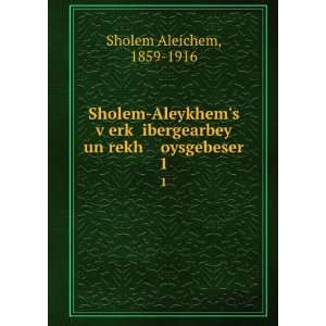   ibergearbey un rekh oysgebeser. 1 1859 1916 Sholem Aleichem Books