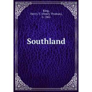  Southland Henry T. (Henry Thomas), b. 1861 King Books