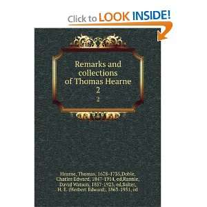 Remarks and collections of Thomas Hearne. Thomas Doble, Charles 