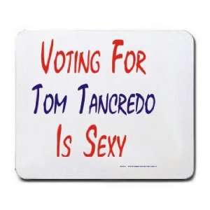  VOTING FOR TOM TANCREDO IS SEXY Mousepad