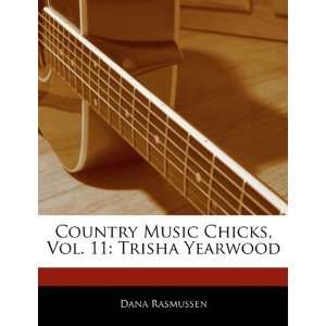   , Vol. 11 Trisha Yearwood (9781170701300) Dana Rasmussen Books