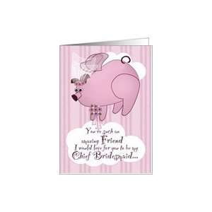  Be My Chief Bridesmaid Flying Pig Funny Friend Card 