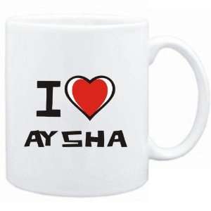  Mug White I love Aysha  Female Names