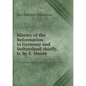 History of the Reformation in Germany and Switzerland chiefly, tr. by 