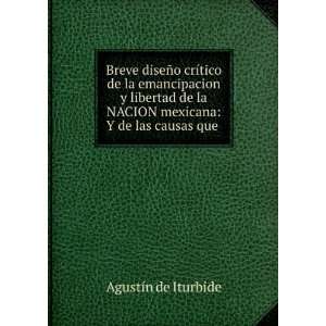   NACION mexicana Y de las causas que . AgustÃ­n de Iturbide Books
