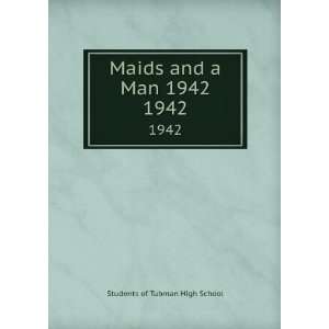  Maids and a Man 1942. 1942 Students of Tubman High School 