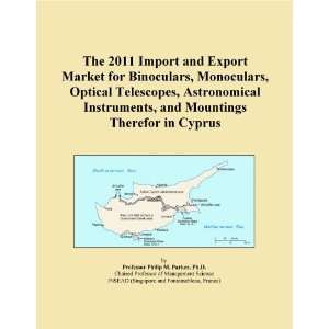 The 2011 Import and Export Market for Binoculars, Monoculars, Optical 