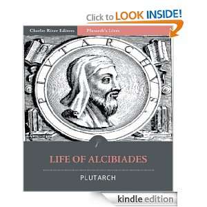 Plutarchs Lives Life of Alcibiades [Illustrated] Plutarch, Charles 